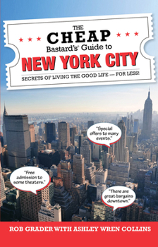 Paperback The Cheap Bastard's(R) Guide to New York City: Secrets of Living the Good Life--For Less! Book