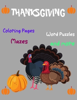 Paperback Thanksgiving, coloring Pages, Word Puzzles, Mazes, and more: Thanksgiving Activity Book: Coloring Pages, Word Puzzles, Mazes, and More!-Unique Design Book