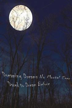 Paperback Dreaming Dreams No Mortal Ever Dared to Dream Before Book