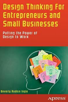 Paperback Design Thinking for Entrepreneurs and Small Businesses: Putting the Power of Design to Work Book