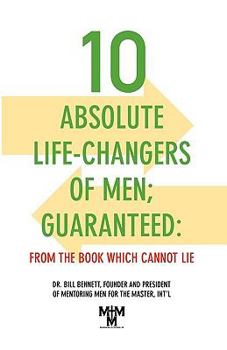 Paperback 10 Absolute Life-Changers of Men; Guaranteed: From the Book Which Cannot Lie Book