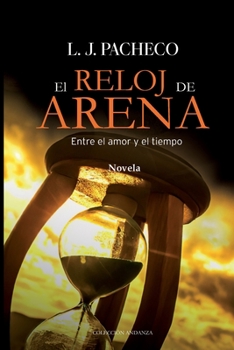 Paperback El Reloj de Arena: Entre el amor y el tiempo. [Spanish] Book