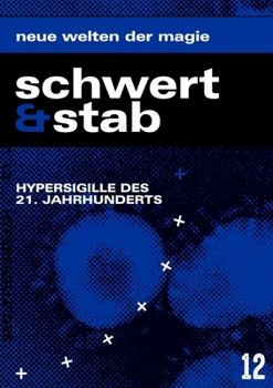 Paperback Schwert & Stab - 12: Magazin für Moderne Magie, Angewandte Okkulte Lebenskunst und Psychonautik [German] Book