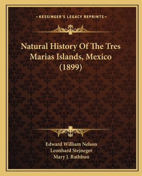 Paperback Natural History Of The Tres Marias Islands, Mexico (1899) Book