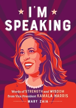 Hardcover I'm Speaking: Words of Strength and Wisdom from Vice President Kamala Harris Book