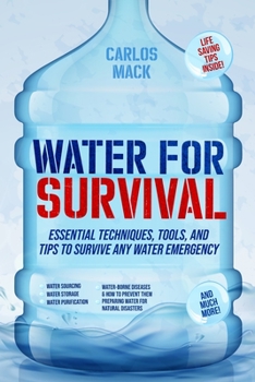 Paperback Water for Survival: Essential Techniques, Tools, and Tips to Survive Any Water Emergency Book
