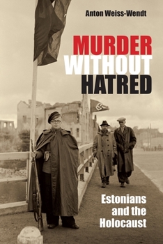 Hardcover Murder Without Hatred: Estonians and the Holocaust Book