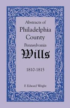 Paperback Abstracts of Philadelphia County, Pennsylvania Wills, 1810-1815 Book