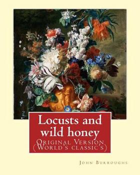 Paperback Locusts and wild honey. By: John Burroughs: (Original Version) Book