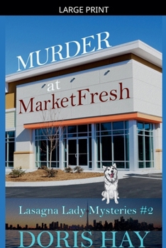 Murder at MarketFresh - Book #2 of the Lasagna Lady Mysteries