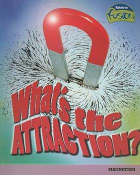 Paperback What's the Attraction?: Magnetism Book