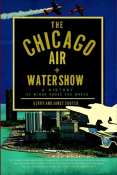 Paperback The Chicago Air and Water Show: A History of Wings Above the Waves Book