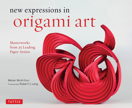 Hardcover New Expressions in Origami Art: Masterworks from 25 Leading Paper Artists Book