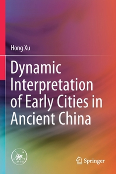 Paperback Dynamic Interpretation of Early Cities in Ancient China Book