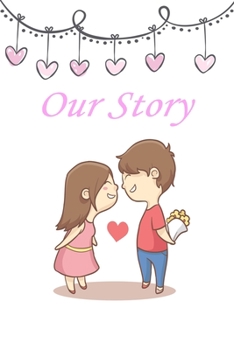 Paperback Our Story second edition: Journal & notebook lined writing notebook/journal to write Your love story for lovers, couples, best gift for valentin Book