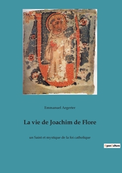 Paperback La vie de Joachim de Flore: un Saint et mystique de la foi catholique [French] Book