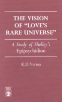 Paperback The Vision of Love's Rare Universe: A Study of Shelley's Epipsychidion Book