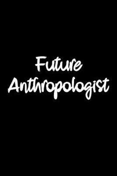 Paperback Future Anthropologist: Anthropology Student Gift College Ruled Notebook Book