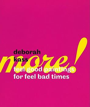 Paperback Deborah Kass: More Feel Good Paintings for Feel Bad Times Book