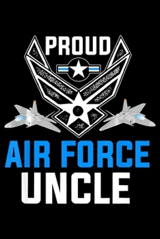 Proud Air Force Uncle: Veterans day Notebook 6 x 9 Blank Notebook, notebook journal, Dairy, 100 pages.