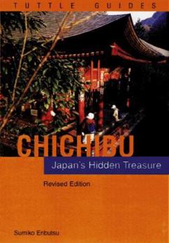 Paperback Chichibu: Japan's Hidden Treasure (Tuttle Guides) Book