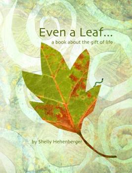 Hardcover Even a Leaf: a book about the gift of life Book