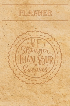 Undated Weekly Planner Quotes: Be Stronger than your excuses (1) - Weekly planner with motivational and inspirational quotes and notebook N�14 - 56 undated weeks with pages to discover at the end (6 x