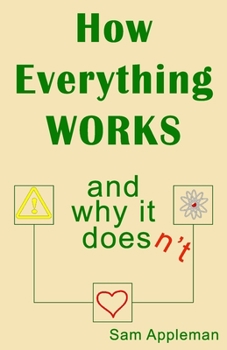 Paperback How Everything Works and Why It Doesn't: From Simple Machines to Cyborg Armies and Beyond Book