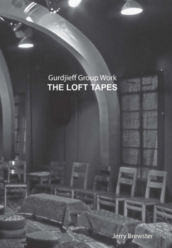 Hardcover Gurdjieff Group Work the Loft Tapes Book