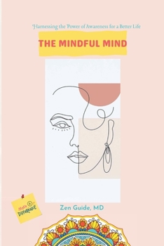 Paperback The Mindful Mind: Harnessing the Power of Awareness for a Better Life Book