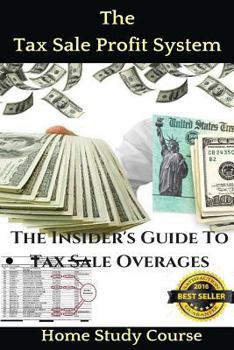 Paperback The Tax Sale Profit System: The Investor's guide to tax sale overages Book