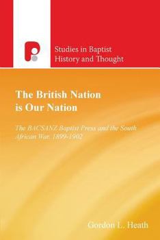 Paperback The British Nation is Our Nation: The Bacsanz Baptist Press and the South African War, 1899-1902 Book