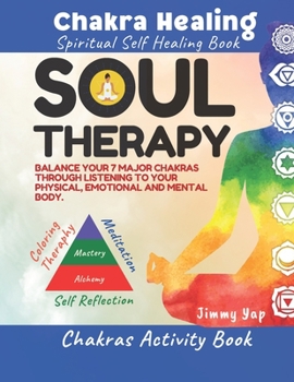 Paperback Soul Therapy: Chakra Healing, Spiritual Self Healing Book: Balance your chakras through listening to physical, emotional and mental Book