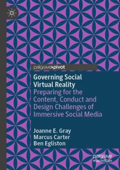 Paperback Governing Social Virtual Reality: Preparing for the Content, Conduct and Design Challenges of Immersive Social Media Book
