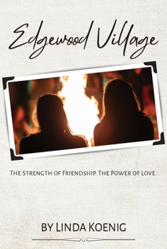 Paperback Edgewood Village: The Strength of Friendship. The Power of Love. Book