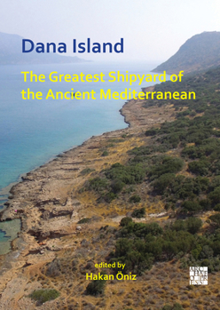 Paperback Dana Island: The Greatest Shipyard of the Ancient Mediterranean Book