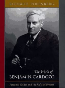 Hardcover The World of Benjamin Cardozo: Personal Values and the Judicial Process Book