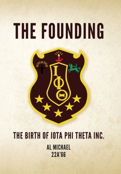 Hardcover The Founding: The Birth of Iota Phi Theta Inc. Book