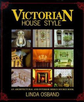 Hardcover Victorian House Style: An Architectural and Interior Design Sourcebook Book