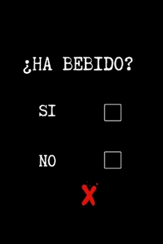 ¿HA BEBIDO?: CUADERNO LINEADO | DIARIO, CUADERNO DE NOTAS, APUNTES O AGENDA | REGALO ORIGINAL Y DIVERTIDO. (Spanish Edition)