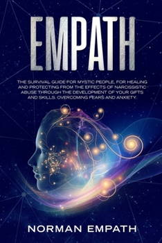 Paperback Empath: The Survival Guide for Mystic People, for Healing and Protecting from The Effects of Narcissistic Abuse Through The De Book