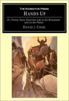 Paperback Hands Up: Or, Twenty Years of Detective Life in the Mountains and on the Plains; Reminiscences by General D. J. Cook, Superinten Book