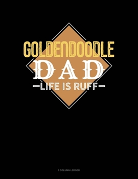 Paperback Goldendoodle Dad Life Is Ruff: 5 Column Ledger Book