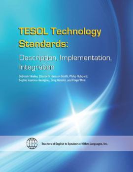 Hardcover Tesol Technology Standards: Description, Implementation, Integration Book