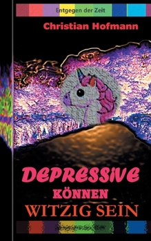 Depressive k?nnen witzig sein: Entgegen der Zeit