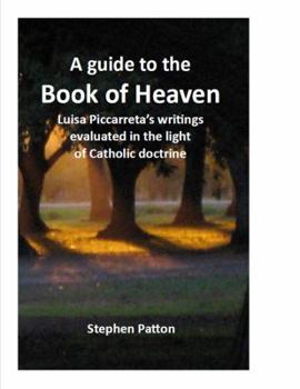 Paperback A Guide to the Book of Heaven: Luisa Piccarreta's Writings Evaluated in the Light of Catholic Doctrine Book