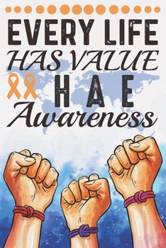 Paperback Every Life Has Value HAE Awareness: College Ruled Disease Awareness Journal, Diary, Notebook 6 x 9 inches with 100 Pages Book
