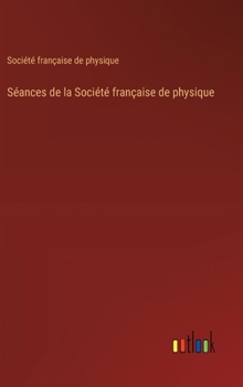 Hardcover Séances de la Société française de physique [French] Book