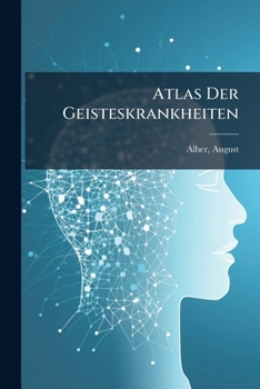 Atlas Der Geisteskrankheiten: Im Anschluss An Sommer's Diagnostik Der Geisteskrankheiten