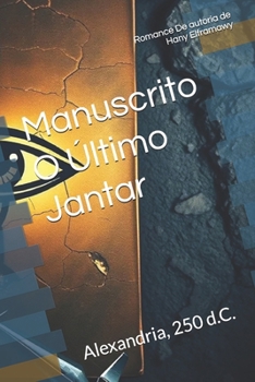 Manuscrito O Último Jantar: Alexandria, 250 d.C. (Portuguese Edition)